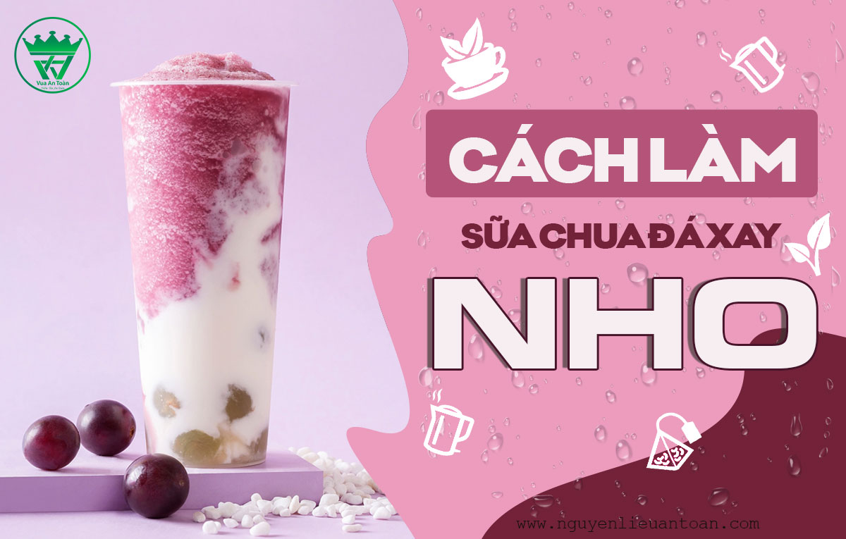 HƯỚNG DẪN CÁCH LÀM SỮA CHUA ĐÁ XAY NHO NGON KHÓ CƯỠNG HƯỚNG DẪN CÁCH LÀM SỮA CHUA ĐÁ XAY NHO NGON KHÓ CƯỠNG
