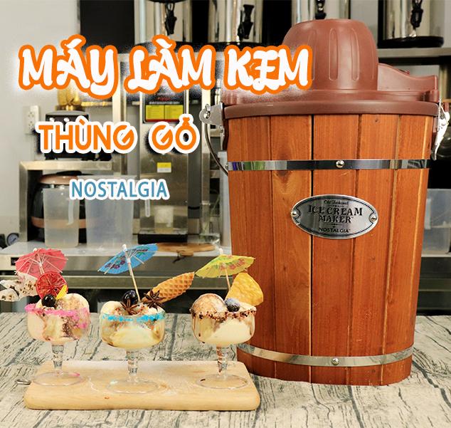 MÁY LÀM KEM THÙNG GỖ NOSTALGIA - SIÊU RẺ MÁY LÀM KEM THÙNG GỖ NOSTALGIA - SIÊU RẺ