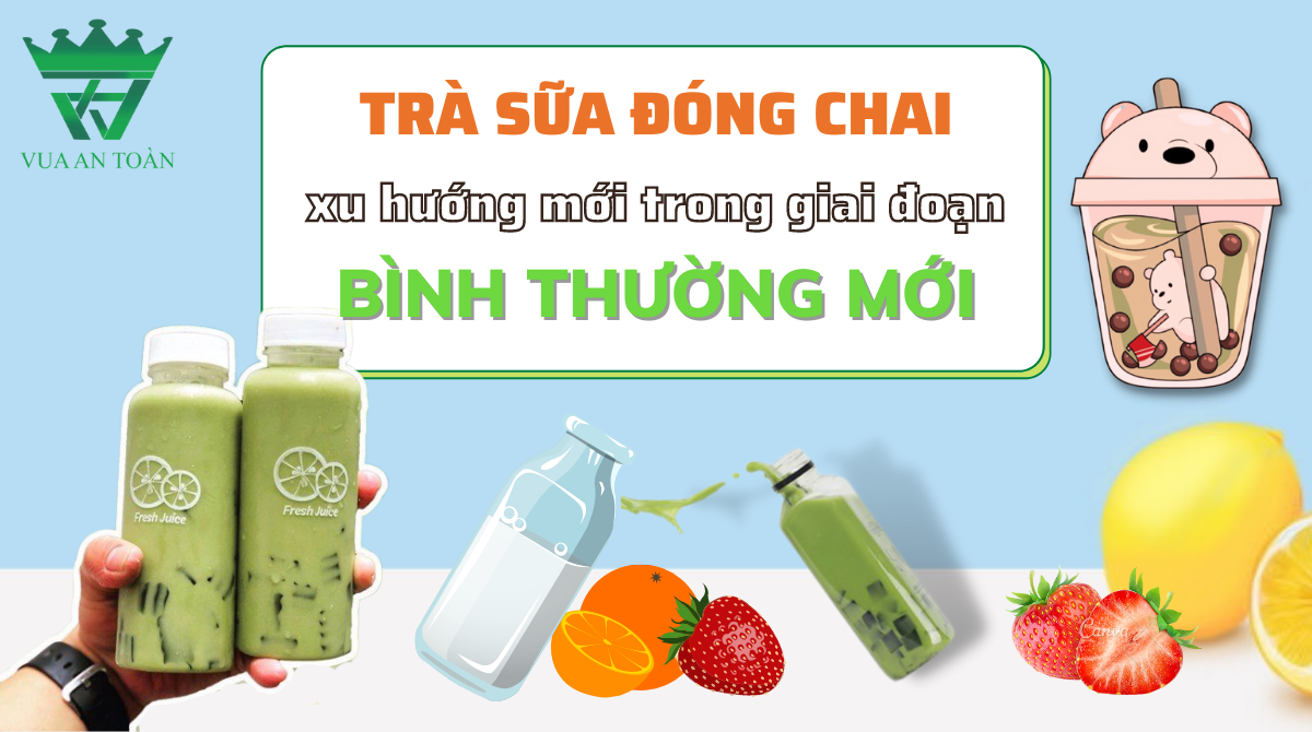 TRÀ SỮA ĐÓNG CHAI – XU HƯỚNG MỚI TRONG GIAI ĐOẠN BÌNH THƯỜNG MỚI TRÀ SỮA ĐÓNG CHAI – XU HƯỚNG MỚI TRONG GIAI ĐOẠN BÌNH THƯỜNG MỚI