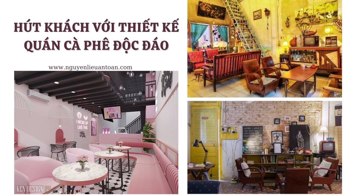 HÚT KHÁCH VỚI THIẾT KẾ QUÁN CÀ PHÊ ĐỘC ĐÁO HÚT KHÁCH VỚI THIẾT KẾ QUÁN CÀ PHÊ ĐỘC ĐÁO