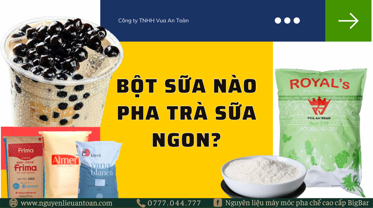 BỘT SỮA NÀO PHA TRÀ SỮA NGON ? BỘT SỮA NÀO PHA TRÀ SỮA NGON ?
