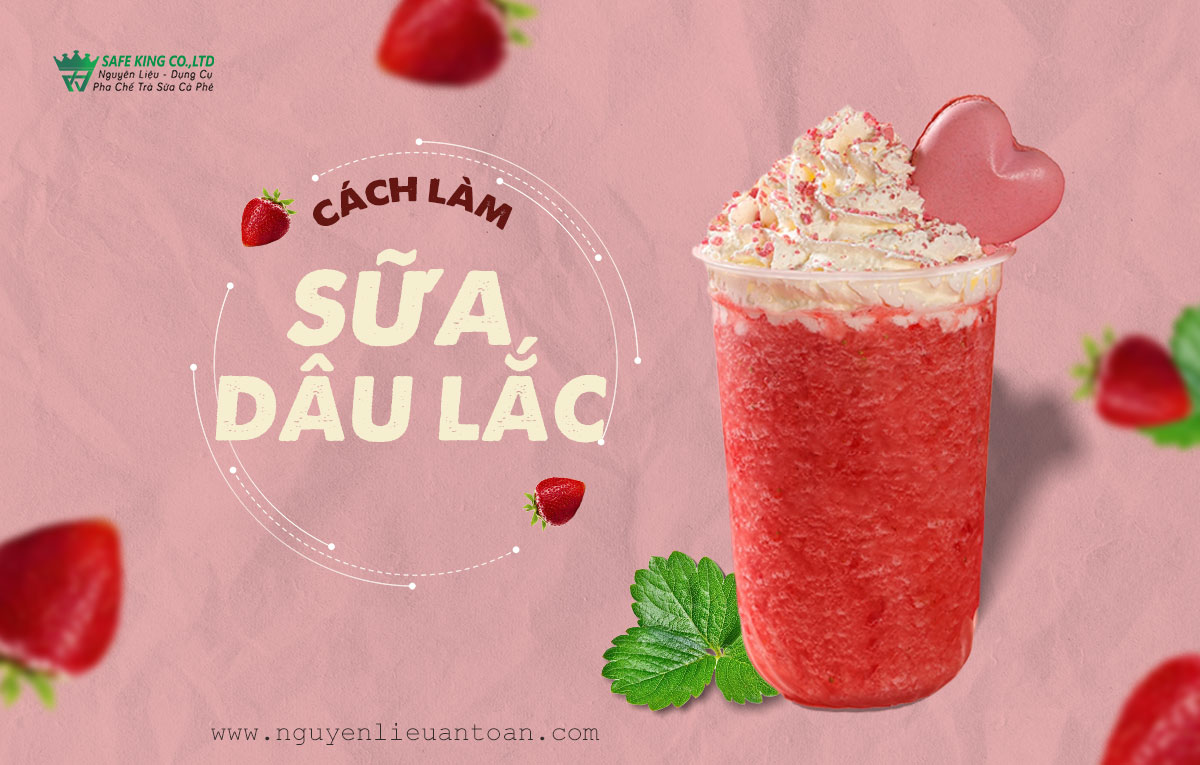 CÔNG THỨC PHA CHẾ SỮA DÂU LẮC NGỌT BÉO NGON QUÊN SẦU CÔNG THỨC PHA CHẾ SỮA DÂU LẮC NGỌT BÉO NGON QUÊN SẦU