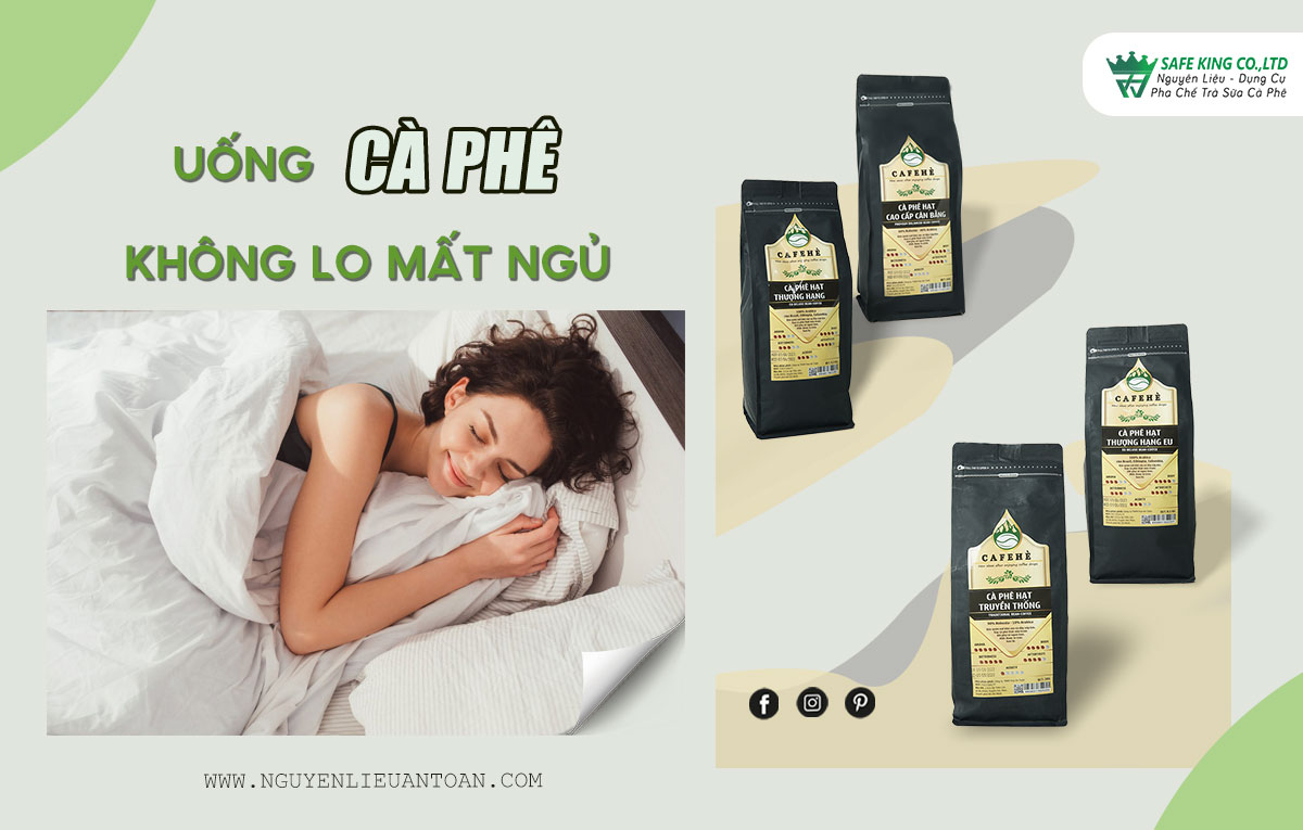 BÍ QUYẾT UỐNG CÀ PHÊ KHÔNG LO MẤT NGỦ BÍ QUYẾT UỐNG CÀ PHÊ KHÔNG LO MẤT NGỦ