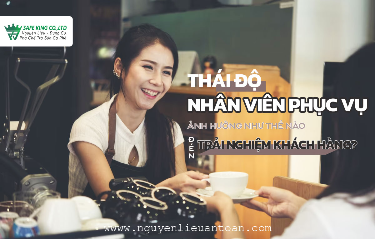 THÁI ĐỘ NHÂN VIÊN PHỤC VỤ ẢNH HƯỞNG NHƯ THẾ NÀO ĐẾN TRẢI NGHIỆM KHÁCH HÀNG? THÁI ĐỘ NHÂN VIÊN PHỤC VỤ ẢNH HƯỞNG NHƯ THẾ NÀO ĐẾN TRẢI NGHIỆM KHÁCH HÀNG?