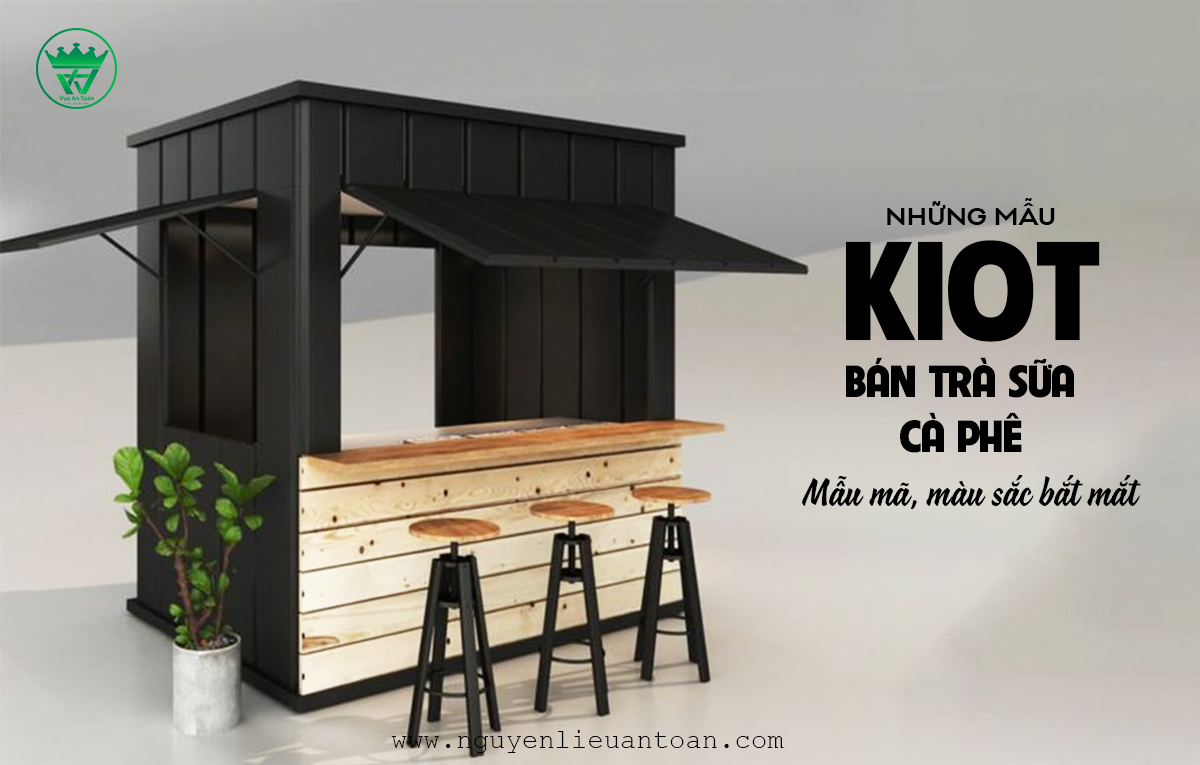 NHỮNG MẪU KIOT BÁN TRÀ SỮA, CÀ PHÊ MẪU MÃ, MÀU SẮC BẮT MẮT NHỮNG MẪU KIOT BÁN TRÀ SỮA, CÀ PHÊ MẪU MÃ, MÀU SẮC BẮT MẮT