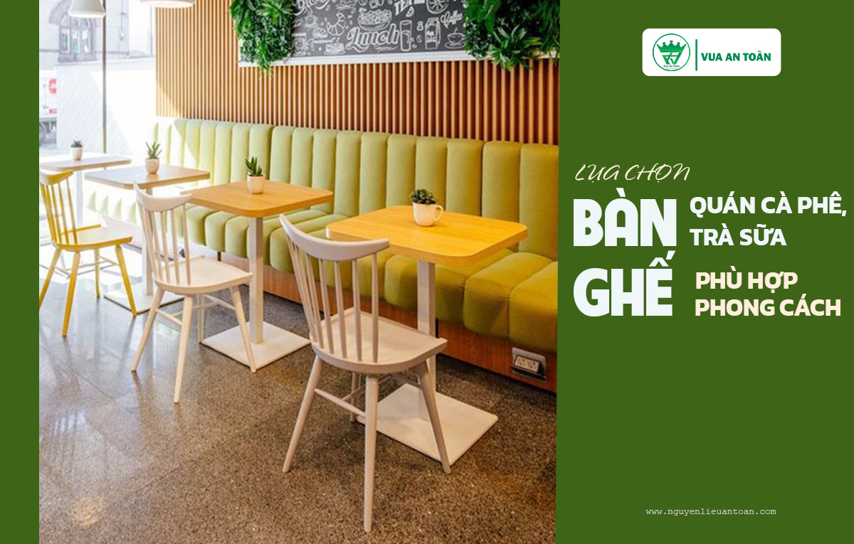 LỰA CHỌN BÀN GHẾ CHO QUÁN CÀ PHÊ, TRÀ SỮA PHÙ HỢP PHONG CÁCH QUÁN LỰA CHỌN BÀN GHẾ CHO QUÁN CÀ PHÊ, TRÀ SỮA PHÙ HỢP PHONG CÁCH QUÁN