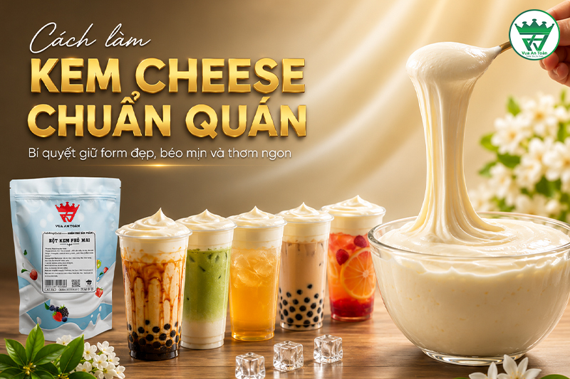 CÁCH LÀM KEM CHEESE CHUẨN QUÁN: BÍ QUYẾT GIỮ FORM ĐẸP, BÉO MỊN VÀ THƠM NGON